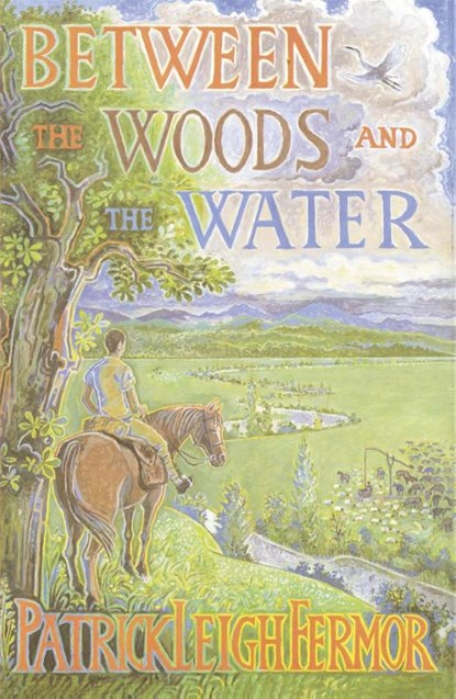 Between the Woods and the Water, Patrick Leigh Fermor - Paperback - 9780719566967