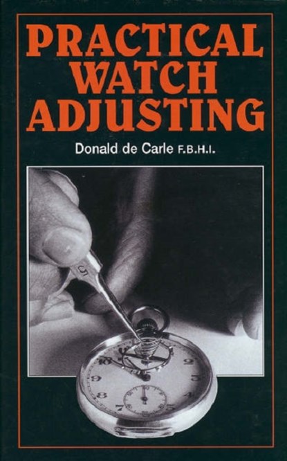 Practical Watch Adjusting, Donald de Carle - Gebonden - 9780719800504