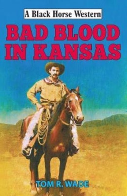 Bad Blood in Kansas, Tom R Wade - Gebonden - 9780719824890