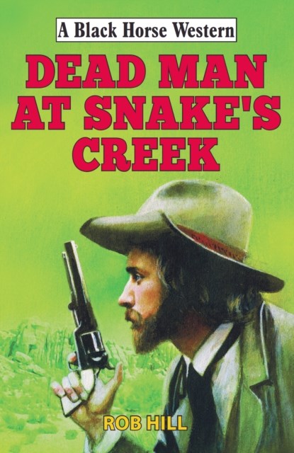 Dead Man at Snake's Creek, Rob Hill - Gebonden - 9780719825767