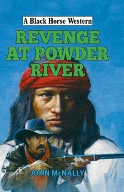 Revenge at Powder River, John McNally - Gebonden - 9780719827082