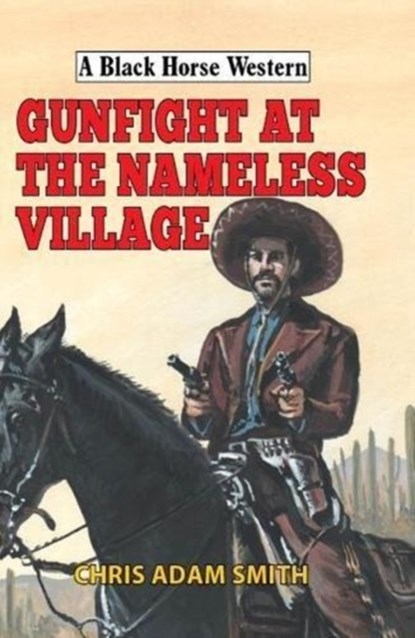 Gunfight at Nameless Village, Chris Adam Smith - Gebonden - 9780719827198