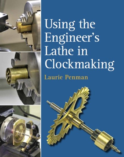 Using the Engineer's Lathe in Clockmaking, Laurie Penman - Gebonden - 9780719831515