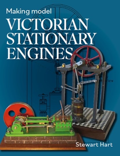 Making Model Victorian Stationary Engines, Stewart B Hart - Gebonden - 9780719841200