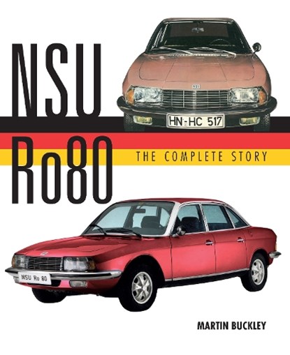 NSU Ro80 - The Complete Story, Martin Buckley - Gebonden - 9780719841743
