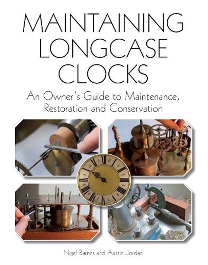 Maintaining Longcase Clocks, Nigel Barnes ; Austin Jordan - Paperback - 9780719842528