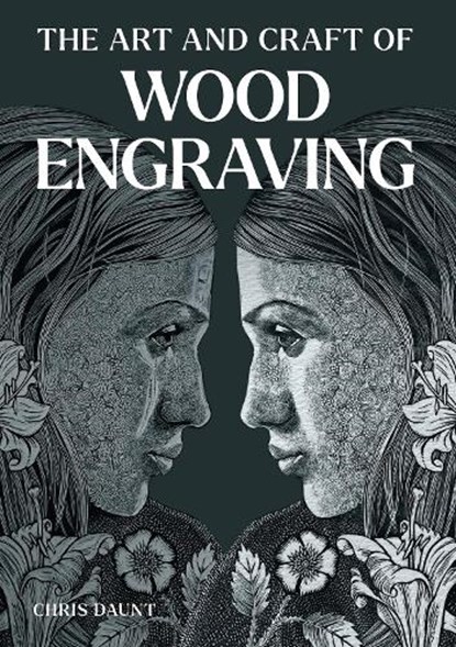 Art and Craft of Wood Engraving, Chris Daunt - Paperback - 9780719843099