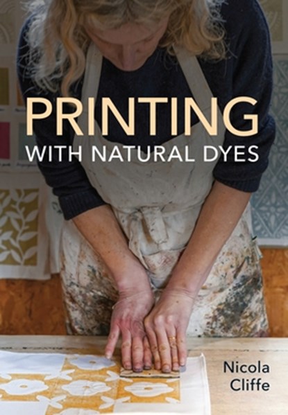 Printing with Natural Dyes, Nicola Cliffe - Paperback - 9780719843242