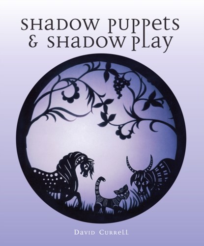 Shadow Puppets and Shadow Play, David Currell - Paperback - 9780719843815