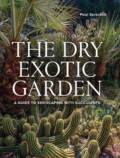 Dry Exotic Garden, Paul Spracklin - Gebonden - 9780719844164