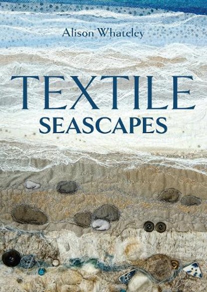 Textile Seascapes, Alison Whateley - Paperback - 9780719844324