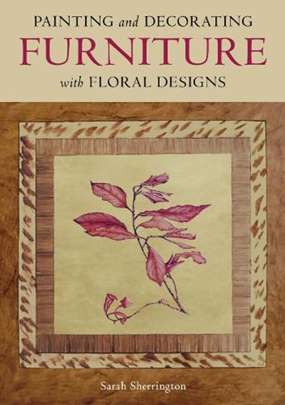 Painting and Decorating Furniture with Floral Designs, Sarah Sherrington - Paperback - 9780719844706