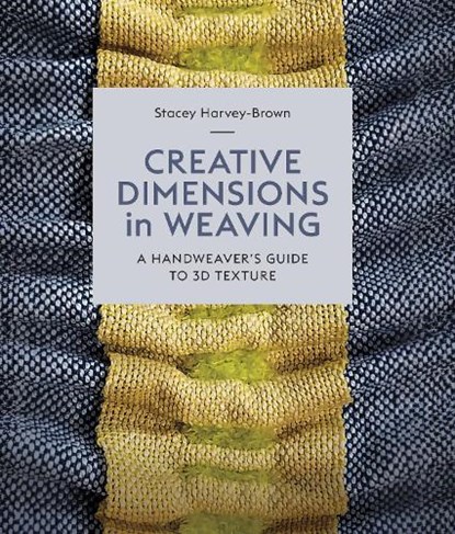 Creative Dimensions in Weaving, Stacey Harvey-Brown - Gebonden - 9780719845956