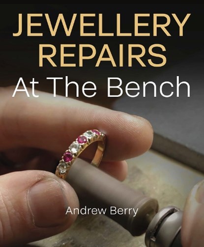 Jewellery Repairs At The Bench, Andrew Berry - Paperback - 9780719846410
