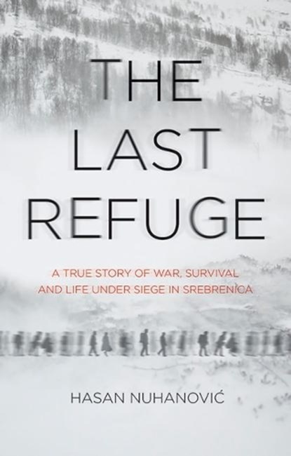 The Last Refuge, Hasan Nuhanovic - Gebonden - 9780720620412