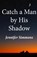 Catch a Man By His Shadow, Jennifer Simmons - Gebonden - 9780722349731