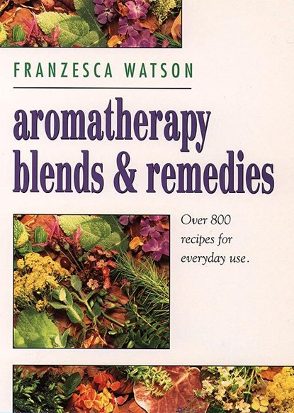Aromatherapy, Blends and Remedies, Franzesca Watson - Paperback - 9780722532225
