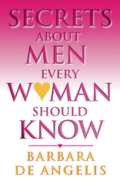 Secrets About Men Every Woman Should Know, Barbara De Angelis - Paperback - 9780722535905