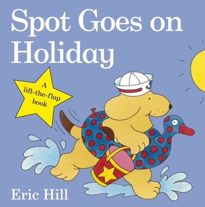 Spot Goes on Holiday, Eric Hill - Gebonden - 9780723263654