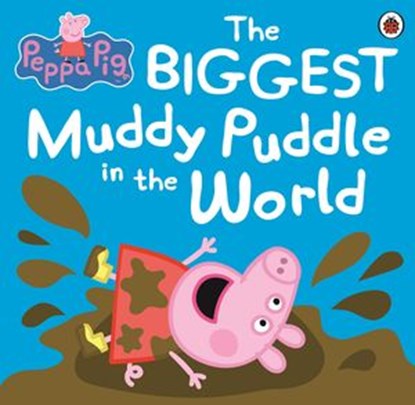 Peppa Pig: The BIGGEST Muddy Puddle in the World Picture Book, Peppa Pig - Ebook - 9780723297284
