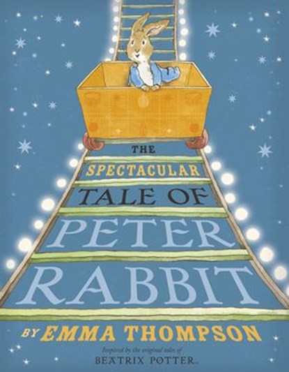 The Spectacular Tale of Peter Rabbit, Emma Thompson - Ebook - 9780723297543