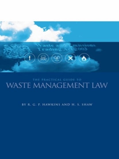 The Practical Guide to Waste Management Law, Richard G P Hawkins ; Heidi S Shaw - Gebonden - 9780727732750