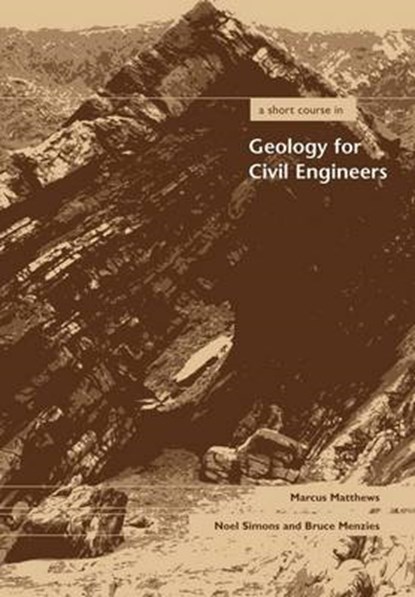 A Short Course in Geology for Civil Engineers, Marcus Matthews ; Noel Simons ; Bruce Menzies - Gebonden - 9780727733504