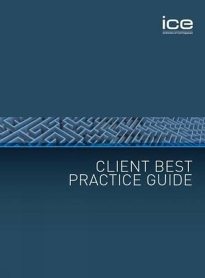 Client Best Practice Guide, Institute of Civil Engineers - Paperback - 9780727736505