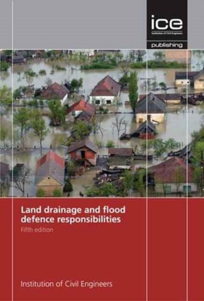 Land Drainage and Flood Defence Responsibilities, Institute of Civil Engineers - Paperback - 9780727760630