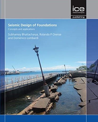 Seismic Design of Foundations: Concepts and applications, Subhamoy Bhattacharya - Gebonden - 9780727761668