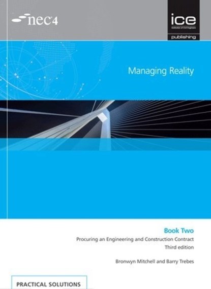 Managing Reality, Third edition. Book 2: Procuring an Engineering and Construction Contract, Barry Trebes ; Bronwyn Mitchell - Paperback - 9780727761842