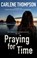 Praying for Time, Carlene Thompson - Gebonden - 9780727889843