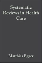 Systematic Reviews in Health Care | Egger, Matthias ; Davey Smith, George ; Altman, Douglas | 