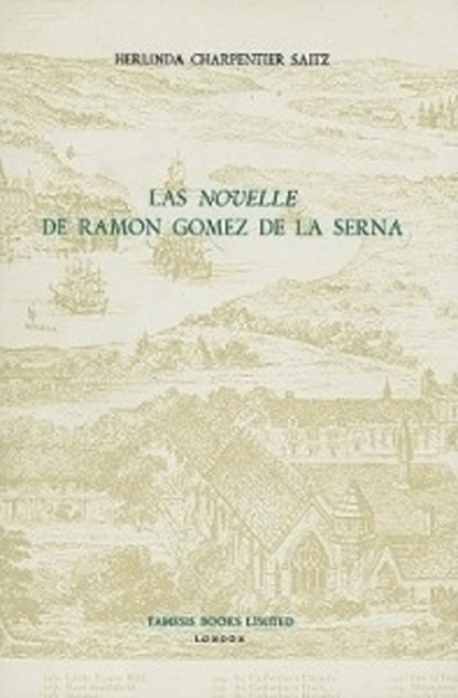 Las 'Novelle' de Ramon Gomez de la Serna, CHARPENTIER SAITZ,  Emeritus Professor Herlinda (Royalty Account) - Gebonden - 9780729302852