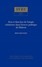 Sens et fonction de l'utopie tahitienne dans l'oeuvre politique de Diderot | Bernard Papin | 