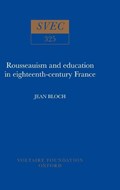 Rousseauism and Education in Eighteenth-century France | Jean Bloch | 