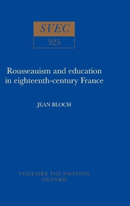 Rousseauism and Education in Eighteenth-century France, BLOCH,  Jean - Gebonden - 9780729404891