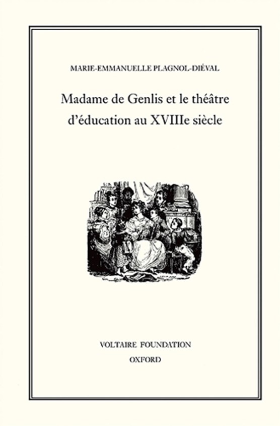 Madame de Genlis et le theatre d'Education au XVIIIE Siecle