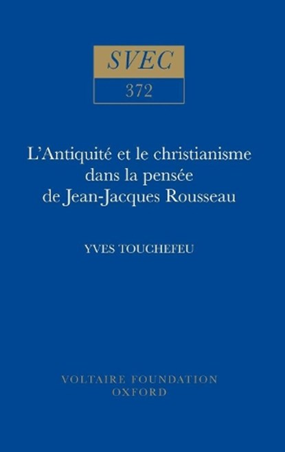 L'Antiquite et le christianisme dans la pensee de Jean-Jacques Rousseau, Yves Touchefeu - Gebonden - 9780729405591