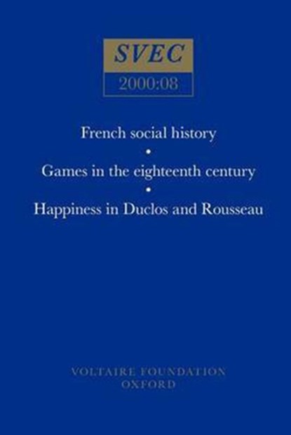 French social history; Games in the eighteenth century; Happiness in Duclos and Rousseau, STRUGNELL,  Anthony - Paperback - 9780729407397