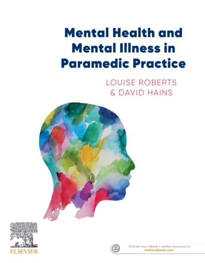 Mental Health and Mental Illness in Paramedic Practice, Louise (Lecturer Bachelor of Paramedic Science College of Medicine and Public Health Roberts ; David (Director Hains - Paperback - 9780729543187