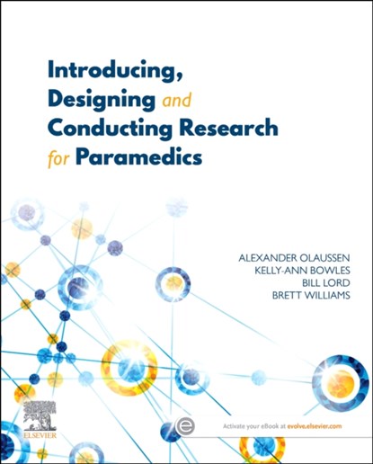 Introducing, Designing and Conducting Research for Paramedics, Alexander Olaussen ; Kelly-Ann Bowles ; Bill Lord ; Brett (Department of Paramedicine Williams - Paperback - 9780729544092