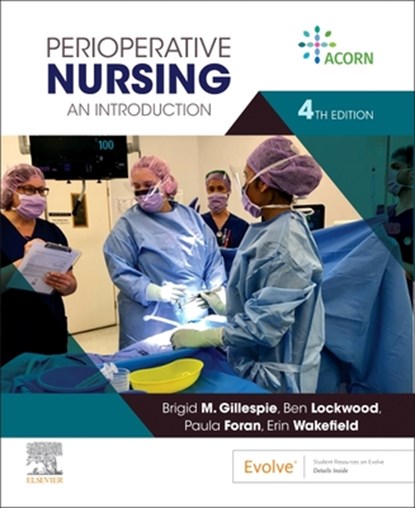 Perioperative Nursing, Brigid M. Gillespie ; Benjamin Lockwood ; Erin Wakefield ; Paula Foran - Paperback - 9780729545068