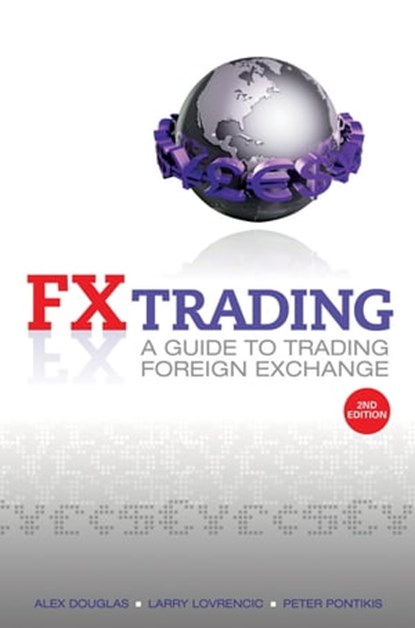 FX Trading, Alex Douglas ; Larry Lovrencic ; Peter Pontikis - Ebook - 9780730376545