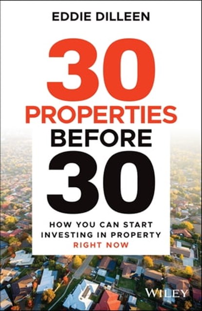 30 Properties Before 30, Eddie Dilleen - Ebook - 9780730399902