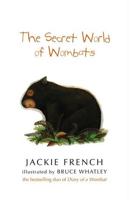 The Secret World Of Wombats, Jackie French ; Bruce Whatley - Ebook - 9780730444824