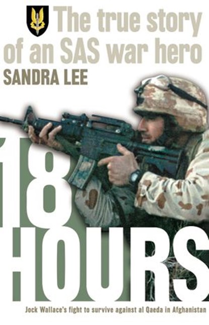 18 Hours: The True Story of an SAS War Hero, Sandra Lee - Ebook - 9780730449560