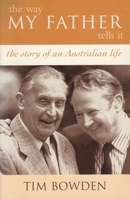 The Way My Father Tells It, Tim Bowden - Ebook - 9780730450443