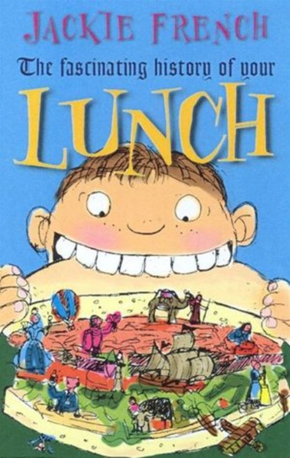 The Fascinating History of Your Lunch, Jackie French - Ebook - 9780730450542