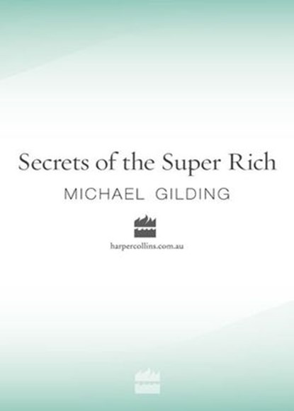 Secrets of the Super Rich, Michael Gilding - Ebook - 9780730493495